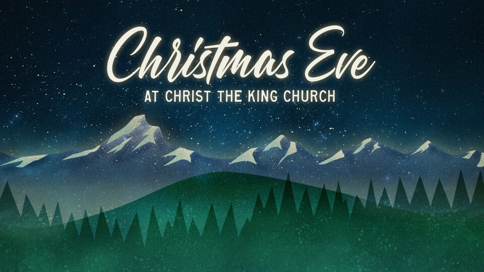 Christmas Eve at Christ the King Church (CTK) CTK Christ the King